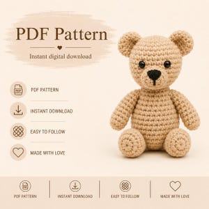 May include: A light brown crocheted teddy bear with black plastic eyes and a black stitched nose. The text reads PDF Pattern, Instant digital download, PDF Pattern, Instant download, Easy to follow, Made with love, and includes icons.