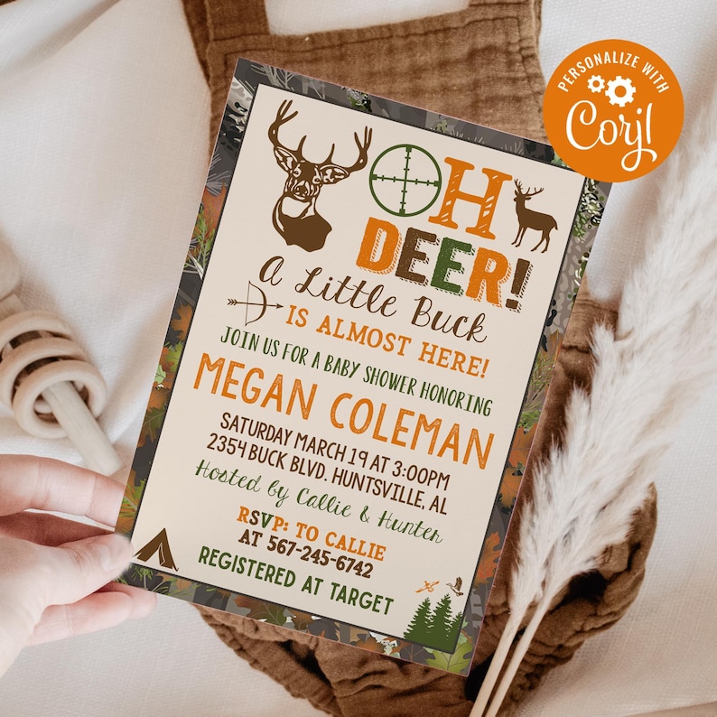 May include: A baby shower invitation with a camouflage background featuring a deer and the text "Oh Deer! A Little Buck is Almost Here!"  Join us for a baby shower honoring Megan Coleman. Saturday March 19 at 3:00pm. 2354 Buck Blvd. Huntsville, AL. Hosted by Callie & Hunter. RSVP: To Callie at 567-245-6742. Registered at Target.