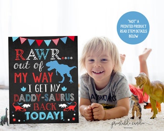 May include: A printable sign with a chalkboard background featuring a blue dinosaur and the text "RAWR... out of my way I get my Daddy-saurus back today!"
