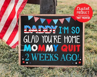 Welcome Home Daddy Kids Sign Mommy Quit Homecoming Back from Deployment Sign Chalkboard Printable Custom