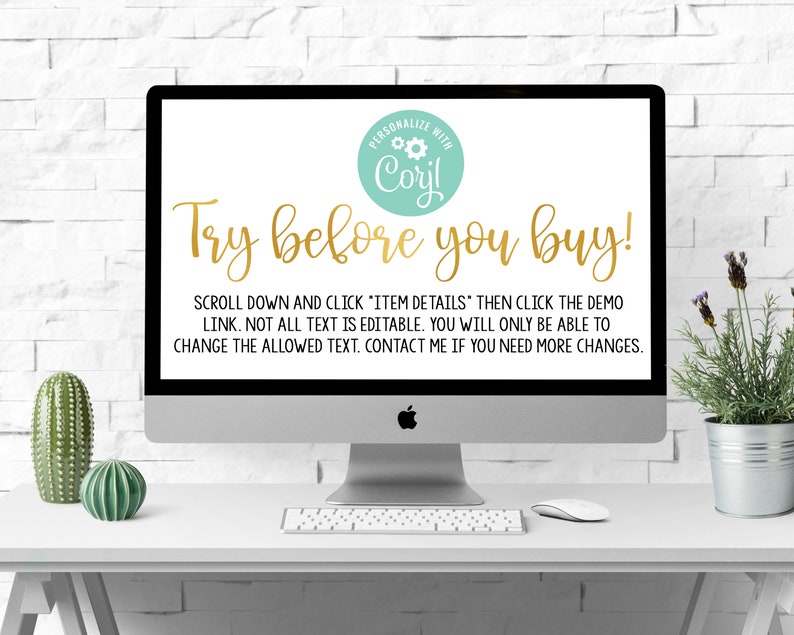 May include: A computer screen displaying a message that says "Try before you buy!" with a teal circle with the text "PERSONALIZE WITH Coryl" and gear icons. The text below the message says "SCROLL DOWN AND CLICK "ITEM DETAILS" THEN CLICK THE DEMO LINK. NOT ALL TEXT IS EDITABLE. YOU WILL ONLY BE ABLE TO CHANGE THE ALLOWED TEXT. CONTACT ME IF YOU NEED MORE CHANGES."