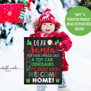 Dear Santa Welcome Home Daddy Sign Holiday Homecoming Christmas Back from Deployment Sign Baby Chalkboard Printable Custom
