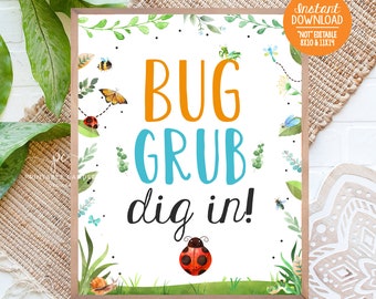 May include: A printable sign with a white background and a green border. The sign says "Bug Grub dig in!" in black, orange, and blue text. There are various bugs and plants illustrated around the text.