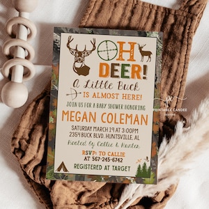 May include: A baby shower invitation with a camouflage background. The invitation features a deer with antlers and the text "Oh Deer! A Little Buck is Almost Here!"  The invitation also includes the name "Megan Coleman", the date and time of the shower, the address, and the names of the hosts.