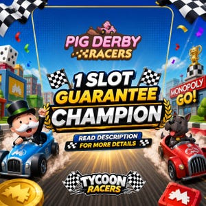 May include: A digital graphic for Pig Derby Racers featuring a Monopoly character in a blue race car and a dog in a red race car. Text reads 1 SLOT GUARANTEE CHAMPION, READ DESCRIPTION FOR MORE DETAILS, and TYCOON RACERS with checkered flags.