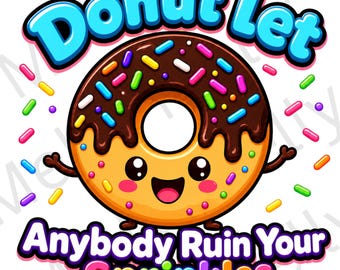 Donut let anybody ruin you sparkles, png, svg download