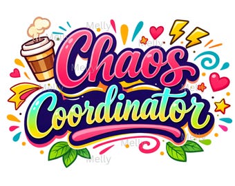 Chaos Coordinator PNG Design: Mom, Teacher, Multitasker Graphic (5000pxl x 5000pxl)