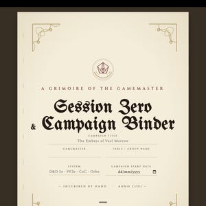 May include: A cream-coloured campaign binder cover titled A Grimoire of the Gamemaster Session Zero & Campaign Binder. It features a central geometric logo, decorative corner flourishes, and fields for campaign title, gamemaster, group name, system, and date.