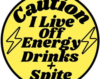 I live off Energy Drinks