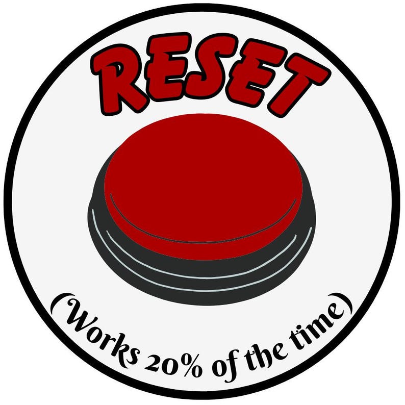 K&ouml;nnte beinhalten: Ein runder, wei&szlig;er Aufkleber mit schwarzem Rand. Er zeigt einen gro&szlig;en roten Knopf mit dem Wort "RESET" in roten Buchstaben. Darunter steht der Text "(Works 20% of the time)".
