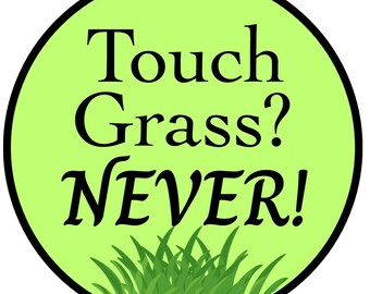Touch Grass?