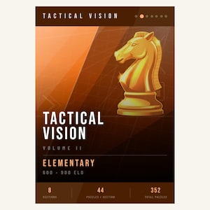 Peut inclure: Couverture de livre avec un chevalier d'échecs doré sur un fond marron et orange. Le texte "TACTICAL VISION" est en haut et au centre. Le livre est intitulé "VOLUME II ELEMENTARY" et comporte 8 sections, 44 énigmes par section et 352 énigmes au total.