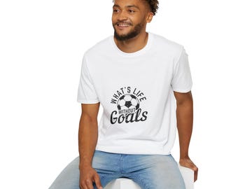Whats Life Without Goals Soccer T-Shirt | Soccer Ball Tee