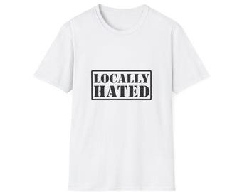 Locally Hated T-Shirt | Bold Stencil Text, Streetwear Statement