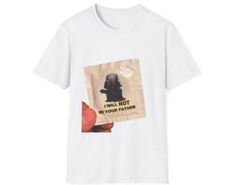 I Will Not Be Your Father T-Shirt | Darth Vader Parody Condoms Art