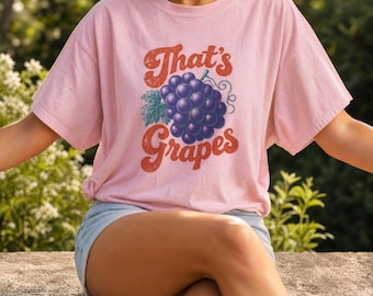 That's Grapes Comfort Colors Shirt, Funny Grape Shirt, Fruit Shirt, Funny Grapes, Vintage Aesthetic, Retro Graphic Tee, Grapes Tee Shirt