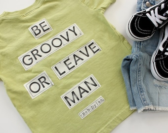 Bob Dylan Kids Shirt / Be Groovy or Leave man | Toddler Band Tee / Bob Dylan Tshirt / Bob Dylan Shirt / Bob Dylan Art / Dylan Kids Tshirt