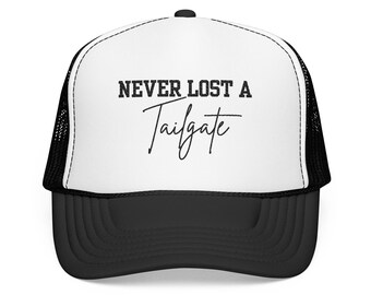Never Lost a Tailgate Foam Trucker Hat | Tailgating Cap