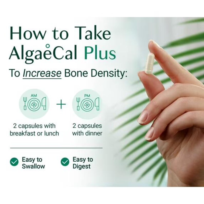 May include: An informational graphic titled How to Take AlgaeCal Plus To Increase Bone Density. It shows a white capsule held between fingers, with instructions for 2 capsules with breakfast or lunch and 2 capsules with dinner. Includes text Easy to Swallow and Easy to Digest.