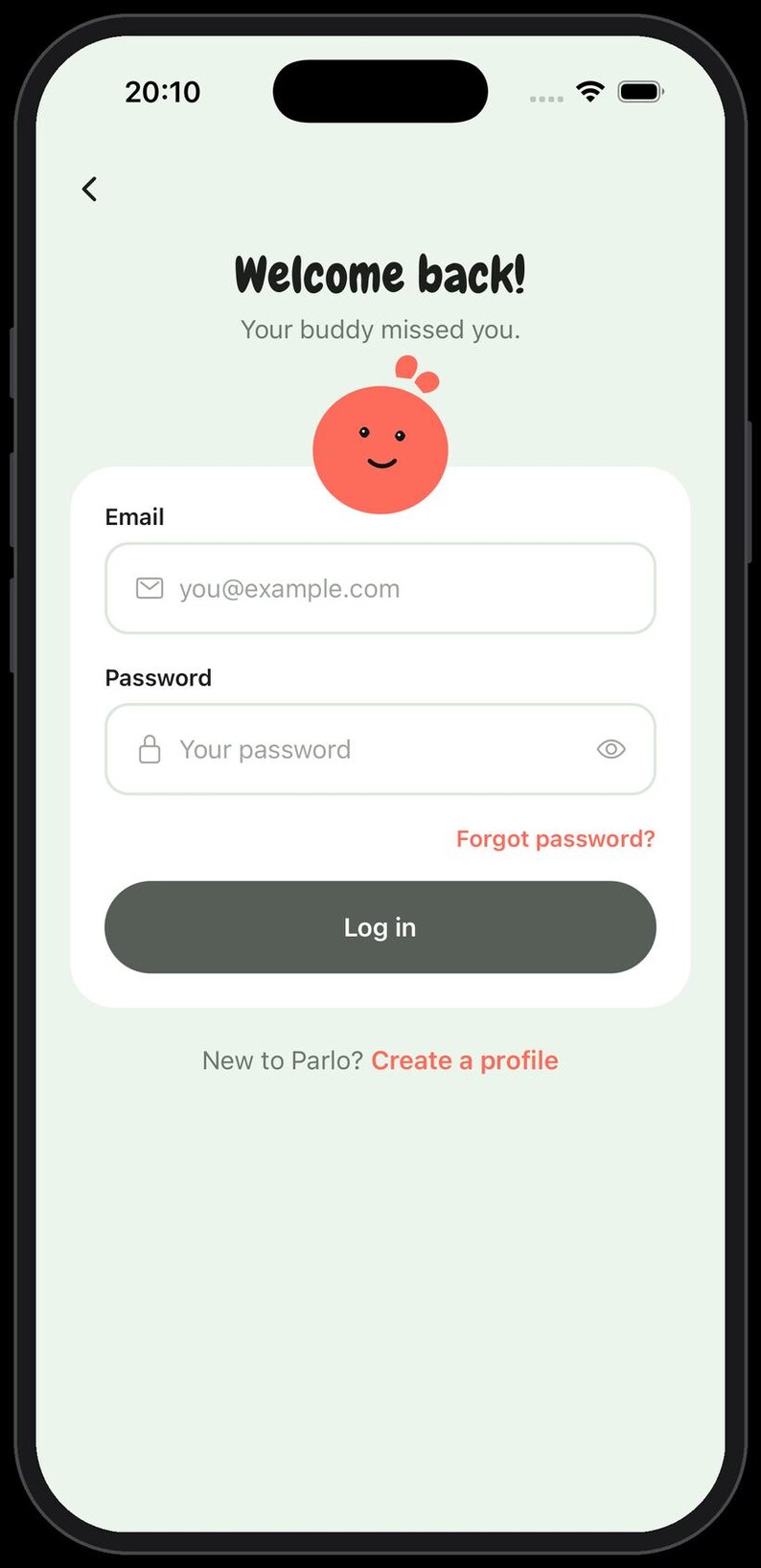 May include: A mobile phone screen displaying a login interface for the Parlo app. The screen features the text Welcome back! Your buddy missed you., an email field, a password field, a Log in button, and a Create a profile link.