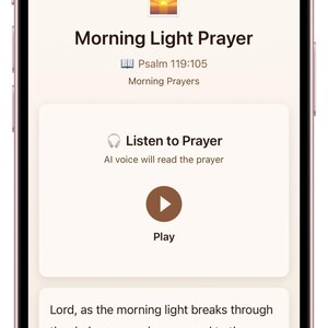 May include: A smartphone screen displaying a prayer application titled Morning Light Prayer. The interface features a sunrise icon, Psalm 119:105, a play button for an AI voice reading, and a written prayer text starting with Lord, as the morning light.