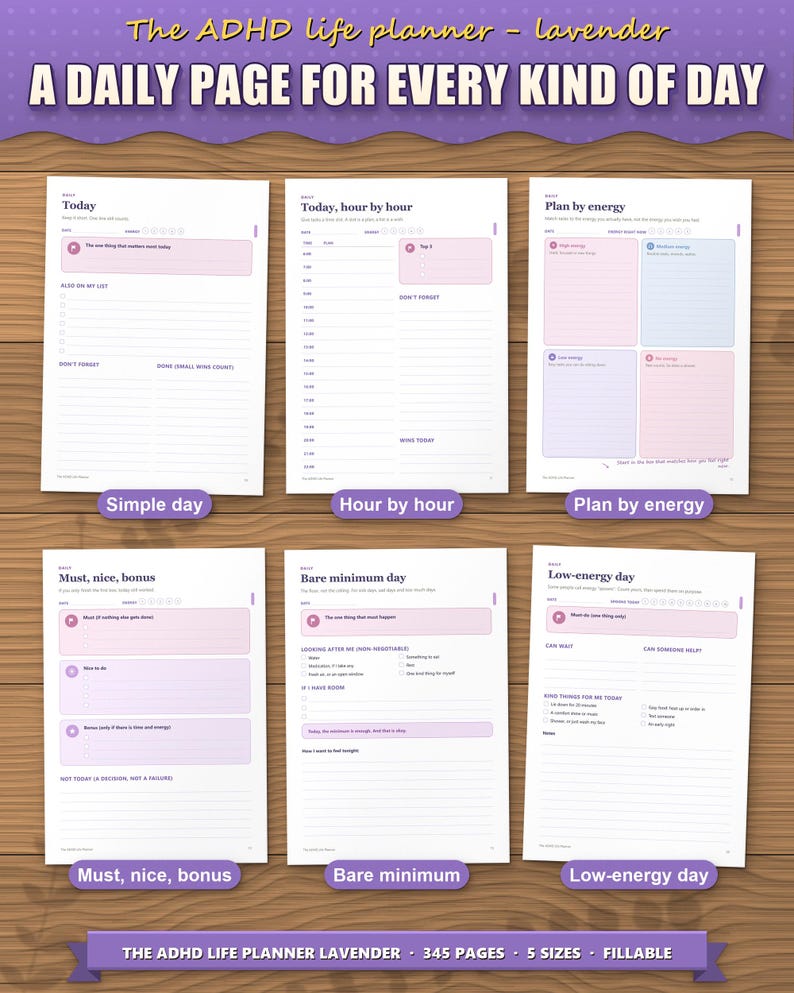 Six daily page layouts: simple day, hour by hour, plan by energy, must nice bonus, bare minimum and low-energy day