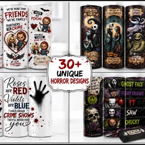 May include: A collection of cylindrical tumblers featuring various horror-themed graphics, including characters like Chucky, Jack Skellington, and Ghost Face, with text such as 30+ UNIQUE HORROR DESIGNS, WE'RE MORE THAN FRIENDS, and ROSES ARE RED.