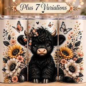 May include: A cylindrical tumbler featuring a black highland cow calf with a floral bow, surrounded by sunflowers, small blossoms, and butterflies on a cream background. The text Plus 7 Variations is displayed at the top center.