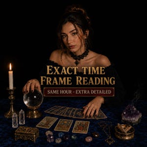May include: A woman with dark hair and a black top is seated at a table with tarot cards, a crystal ball, and other mystical items. The text "EXACT TIME FRAME READING" is displayed above a banner that reads "SAME HOUR - EXTRA DETAILED". A lit candle is in the background.