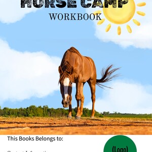 May include: A workbook cover with the text "HORSE CAMP WORKBOOK" above a brown horse in a field. The sky is blue with clouds and a yellow sun. The text "(YOUR FARM)" is above the title. The bottom of the cover has the text "This Books Belongs to:" and contact information.