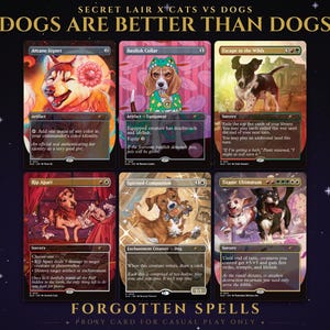 Puede incluir: Una colección de seis cartas coleccionables Secret Lair x Cats vs Dogs titulada Dogs Are Better Than Dogs. Cada carta presenta ilustraciones coloridas y detalladas de perros con texto de juego, incluyendo Arcane Signet, Basilisk Collar, Escape to the Wilds, Rip Apart, Spirited Companion y Titanic Ultimatum, etiquetadas como cartas proxy solo para juego casual.