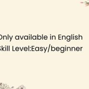May include: A cream-coloured background with floral arrangements in the corners. The text "Only available in English" and "Skill Level: Easy/beginner" is displayed in black font.