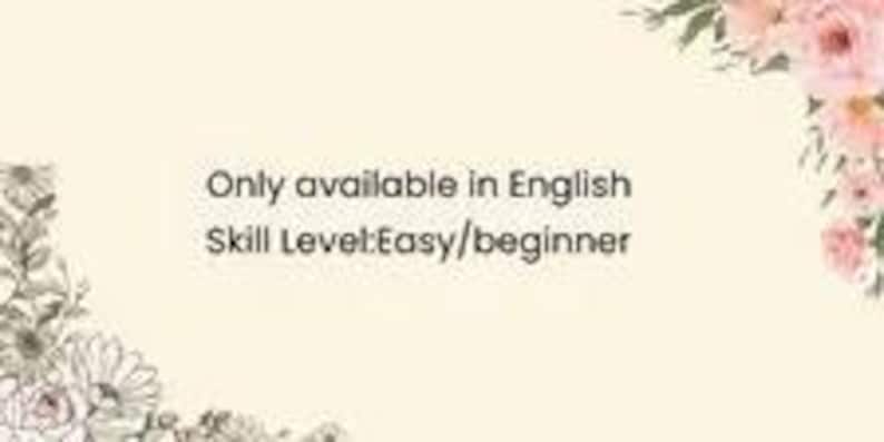 May include: A light cream-colored rectangular graphic featuring floral illustrations in the corners. The text reads: Only available in English. Skill Level: Easy/beginner. The design includes detailed line art flowers and soft pink blossoms.