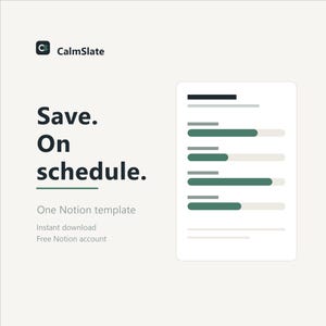 May include: A digital Notion template graphic featuring the text 'CalmSlate', 'Save. On schedule.', 'One Notion template', 'Instant download', and 'Free Notion account'. To the right, a stylised document icon displays dark green progress bars.