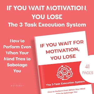 May include: A book cover with the title "IF YOU WAIT FOR MOTIVATION, YOU LOSE" in white text on a red and white background. The book is titled "The 3-Task Execution System" and has 41 pages. The cover also includes the text "How to Perform Even When Your Mind Tries to Sabotage You."