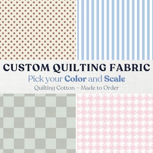 Custom Quilting Fabric - Pick Your Color & Scale Personalized Cotton Fabric, Customized Print Fabric Quilt Blender Stripe Dot Check Pattern