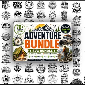 May include: A digital collection of over 70 adventure-themed graphic designs featuring mountains, compasses, tents, and hiking gear. The central display shows the text ADVENTURE BUNDLE SVG BUNDLE with icons for wild, explore, travel, and discover.