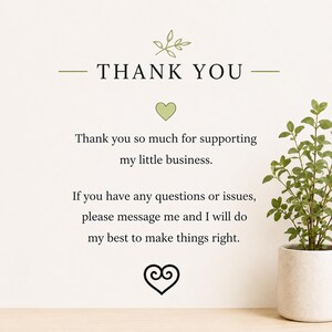 Puede incluir: Una tarjeta de agradecimiento con el texto THANK YOU, Thank you so much for supporting my little business. If you have any questions or issues, please message me and I will do my best to make things right. Incluye un icono de hoja verde, coraz&oacute;n.