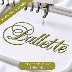 May include: An embroidery machine hoop holding white fabric with the word Ballette stitched in olive green thread. The text includes a banner stating BX FORMAT INCLUDED and a label listing sizes 1 inch, 1.5 inches, 2 inches, 2.5 inches, 3 inches, and 3.5 inches.