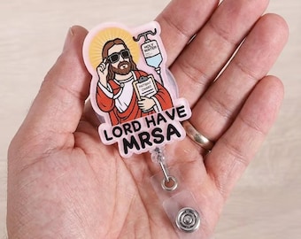 Lord Have MRSA – Retractable Badge Reel: Funny Nurse, Medical ID Holder, Pediatric Clip