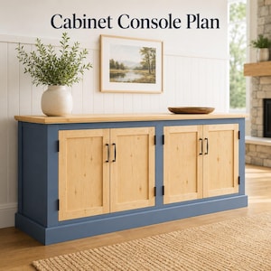 May include: A long blue cabinet console with a natural wood top and four light wood cabinet doors featuring black vertical handles. The text Cabinet Console Plan is displayed above the furniture piece, which sits on a wooden floor.