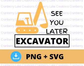See You Later Bagger PNG und SVG, Bagger Grafik Aufkleber Download, Little Boys Grafik Sprüche, Bagger Cricut, Sublimation