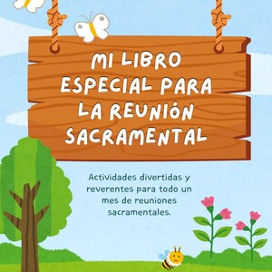 Puede incluir: Portada de libro infantil con el texto "MI LIBRO ESPECIAL PARA LA REUNIÓN SACRAMENTAL" en un letrero de madera. La portada incluye mariposas, un árbol, flores y una abeja. También está presente el texto "Vol. 1".