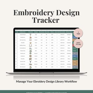 May include: A laptop screen displaying an "Embroidery Design Tracker" spreadsheet. The spreadsheet lists design names, thumbnails, sizes, file formats, stitch counts, and creation dates. The screen also has two pink labels that say "3 Tabs" and "Easy to Use".