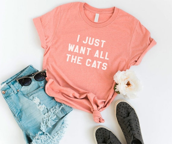 I Just Want All The Cats T-Shirt from Cozy Gal