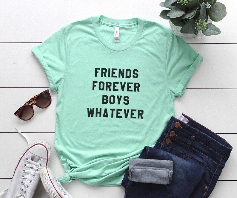 Friends forever boys whatever funny shirts tshirt tumblr Etsy