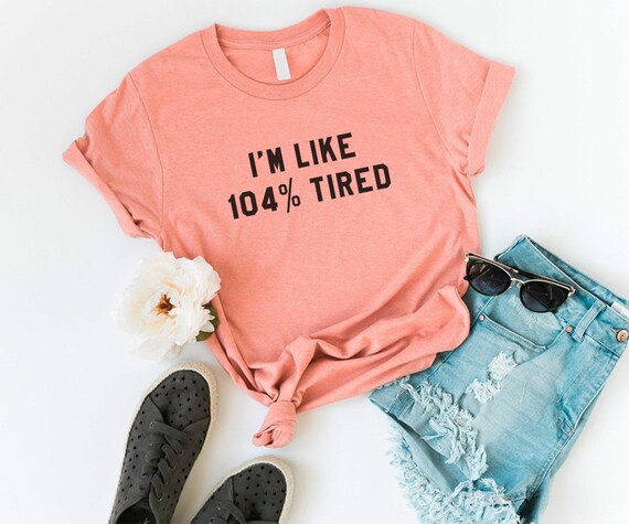 Ich Bin Wie 104 Lustige T Shirt T Shirt Mit Sprüchen Müde Tumblr T Shirt Für Teens Teenager Mädchen Kleidung Geschenke Grafik T Shirt Frauen