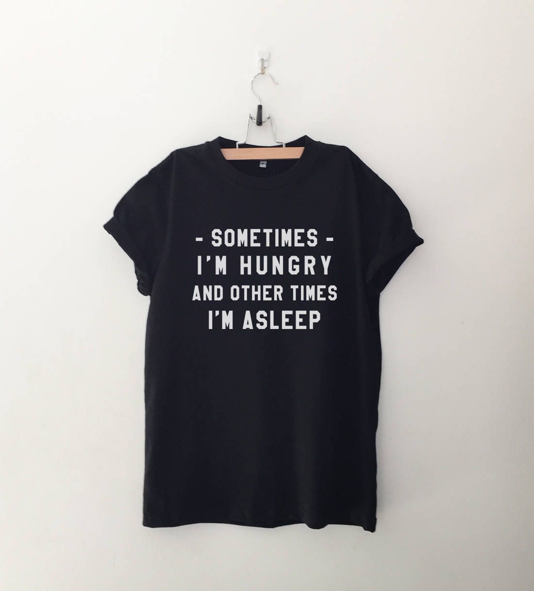 Tumblr Shirts Sometime I'm hungry and other times I'm | Etsy