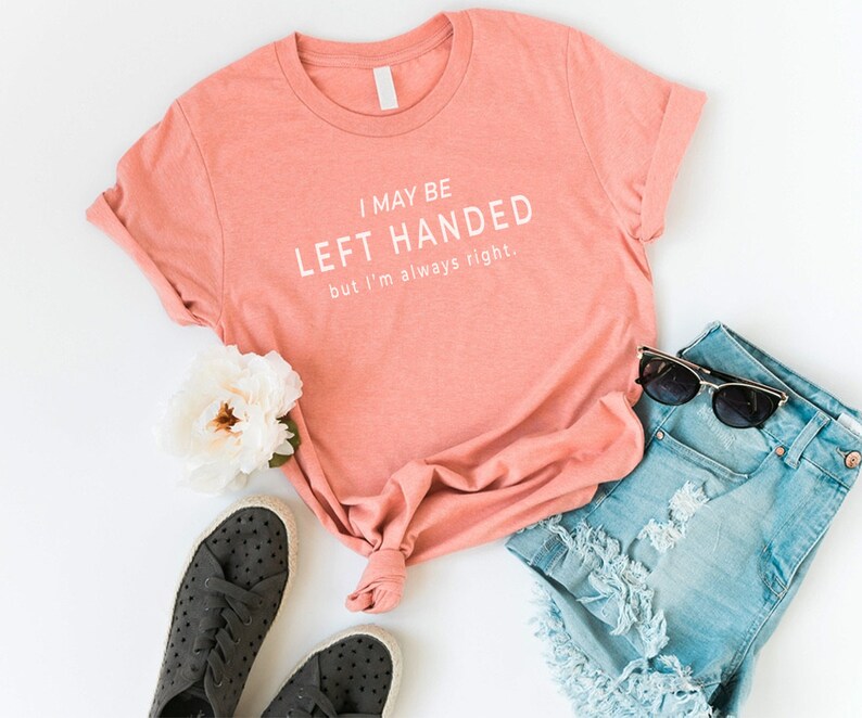 i may be left handed t shirt