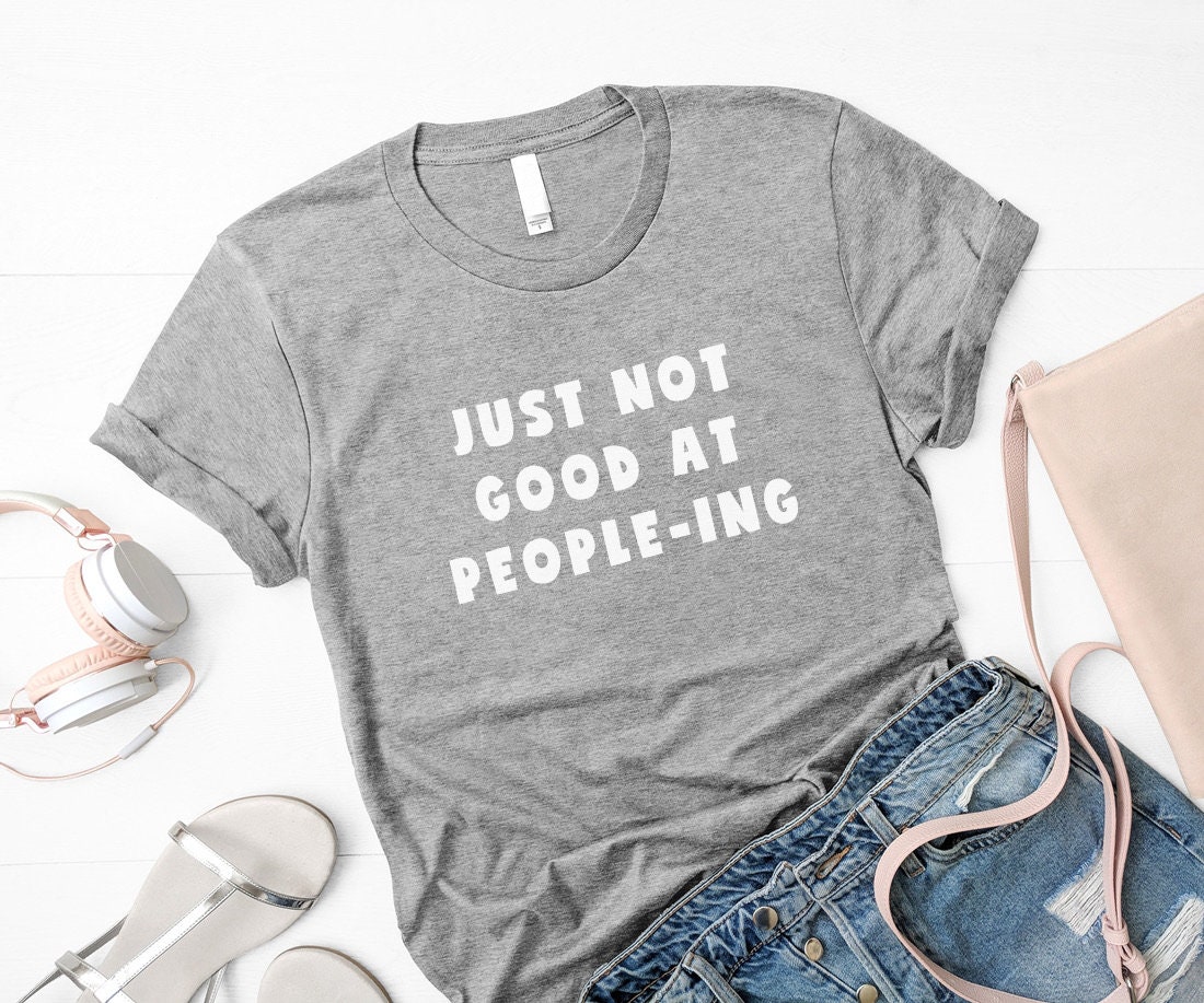 Just not good at people-ing introvert shirts funny tshirt | Etsy